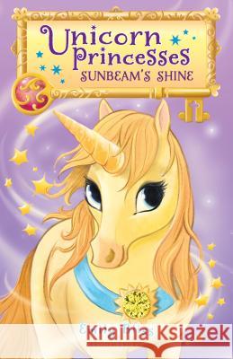 Unicorn Princesses 1: Sunbeam's Shine Emily Bliss Sydney Hanson 9781681193267