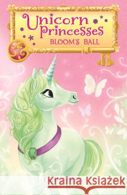 Unicorn Princesses 3: Bloom's Ball Emily Bliss Sydney Hanson 9781681193342 Bloomsbury U.S.A. Children's Books
