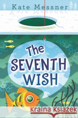 The Seventh Wish Kate Messner 9781681194318