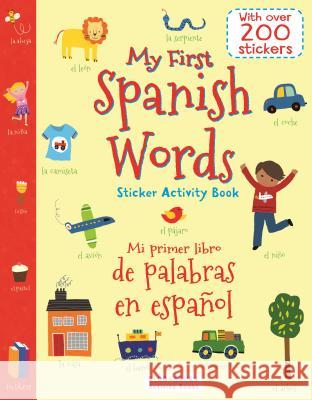 My First Spanish Words Sticker Activity Book/Mi Primer Libro de Palabras En Espanol Lesley Grainger 9781681196145 