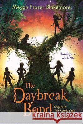 The Daybreak Bond Megan Frazer Blakemore 9781681198965 Bloomsbury Publishing PLC