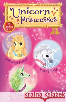 Unicorn Princesses Bind-Up Books 1-3: Sunbeam's Shine, Flash's Dash, and Bloom's Ball Emily Bliss Sydney Hanson 9781681199351 Bloomsbury U.S.A. Children's Books