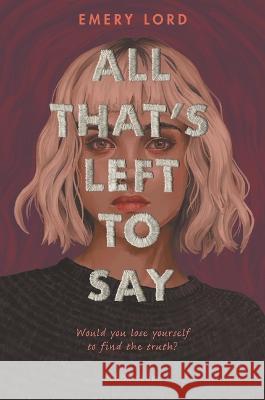 All That's Left to Say Emery Lord 9781681199412 Bloomsbury YA