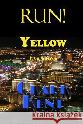 Run! Yellow Las Vegas MR Clark Kent 9781681210087