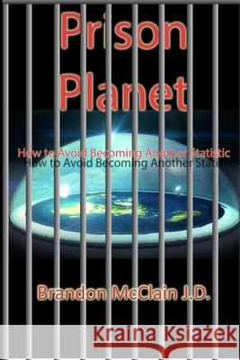 Prison Planet: How to Avoid Becoming Another Statistic Brandon McClain 9781681211275 Uptown Media Joint Ventures