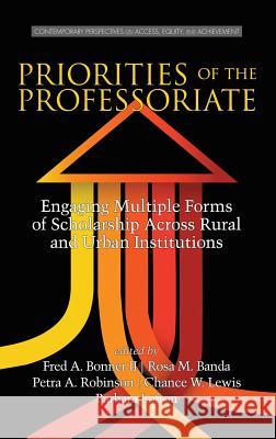 Priorities of the Professoriate: Engaging Multiple Forms of Scholarship Across Rural and Urban Institutions (HC) Bonner, Fred A., II 9781681230719