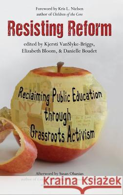 Resisting Reform: Reclaiming Public Education through Grassroots Activism (HC) Vanslyke-Briggs, Kjersti 9781681230825