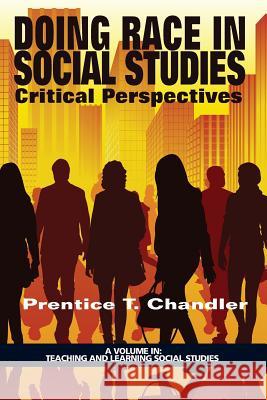 Doing Race in Social Studies: Critical Perspectives Prentice T. Chandler 9781681230900