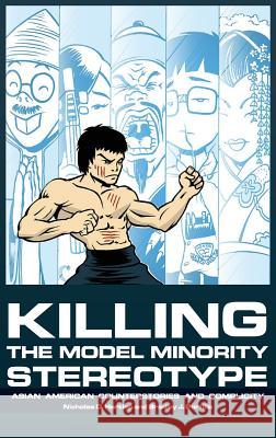 Killing the Model Minority Stereotype: Asian American Counterstories and Complicity (HC) Hartlep, Nicholas D. 9781681231112 Information Age Publishing