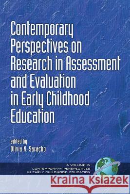 Contemporary Perspectives on Research in Assessment and Evaluation in Early Childhood Education Olivia N. Saracho 9781681231525