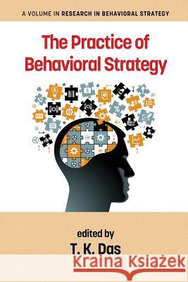 The Practice of Behavioral Strategy T. K. Das 9781681231587 Information Age Publishing