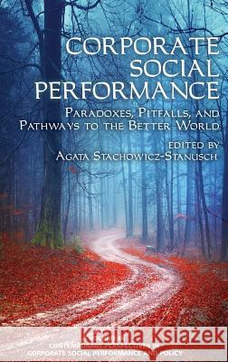 Corporate Social Performance: Paradoxes, Pitfalls and Pathways to the Better World (HC) Stachowicz-Stanusch, Agata 9781681231655
