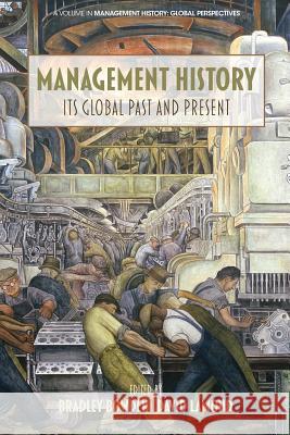 Management History: Its Global Past & Present David Lamond Bradley Bowden 9781681231853
