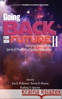 Going Back to Our Future II: Carrying Forward the Spirit of Pioneers of Science Education (HC) Pedersen, Jon E. 9781681231921 Information Age Publishing