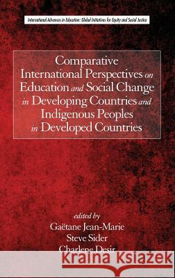 Comparative International Perspectives on Education and Social Change in Developing Countries and Indigenous Peoples in Developed Countries (HC) Jean‐marie, Gaëtane 9781681232072 Information Age Publishing