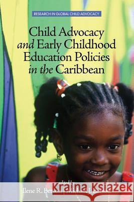 Child Advocacy and Early Childhood Education Policies in the Caribbean Ilene R. Berson Michael J. Berson 9781681232546