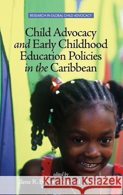 Child Advocacy and Early Childhood Education Policies in the Caribbean (HC) Berson, Ilene R. 9781681232553 Information Age Publishing