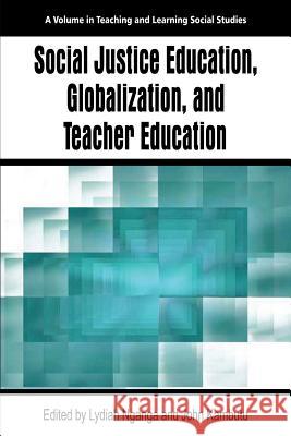 Social Justice Education, Globalization, and Teacher Education Lydiah Nganga John Kambutu 9781681232898