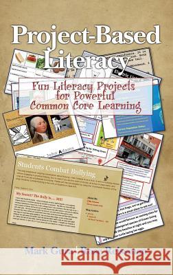 Project Based Literacy: Fun Literacy Projects for Powerful Common Core Learning (HC) Gura, Mark 9781681232935