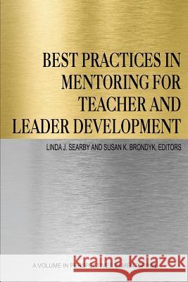 Best Practices in Mentoring for Teacher and Leader Development Linda J. Searby Susan K. Brondyk 9781681232980