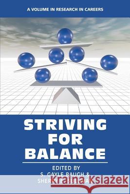 Striving for Balance S. Gayle Baugh Sherry E. Sullivan 9781681233048 Information Age Publishing