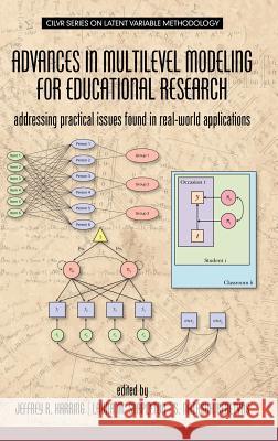 Advances in Multilevel Modeling for Educational Research: Addressing Practical Issues Found in Real-World Applications (HC) Harring, Jeffrey R. 9781681233284