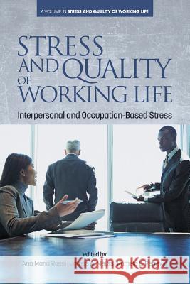 Stress and Quality of Working Life: Interpersonal and Occupation-Based Stress Ana Maria Rossi James a. Meurs Pamela L. Perrewe 9781681233390 Information Age Publishing