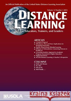 Distance Learning Magazine, Volume 12, Issue 3, 2015 Michael Simonson (Nova Southeastern Univ Charles Schlosser John G Flores 9781681233628