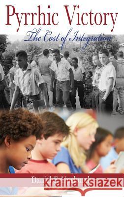 Pyrrhic Victory: The Cost of Integration(HC) Upchurch, Daniel F. 9781681233826 Information Age Publishing