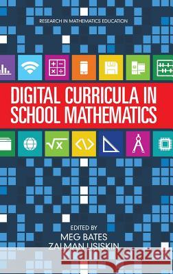 Digital Curricula in School Mathematics (HC) Bates, Meg 9781681234120 Information Age Publishing
