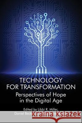 Technology For Transformation: Perspectives of Hope in the Digital Age Miller, Libbi R. 9781681234373 Information Age Publishing