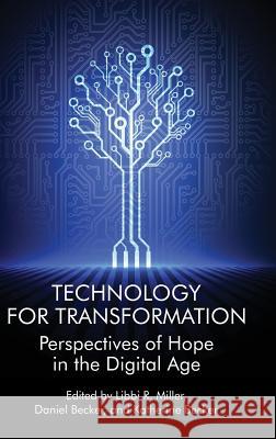 Technology For Transformation: Perspectives of Hope in the Digital Age(HC) Miller, Libbi R. 9781681234380 Information Age Publishing