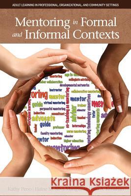 Mentoring in Formal and Informal Contexts Kathy Peno Elaine M. Silv Rita a. Kenahan 9781681234618 Information Age Publishing