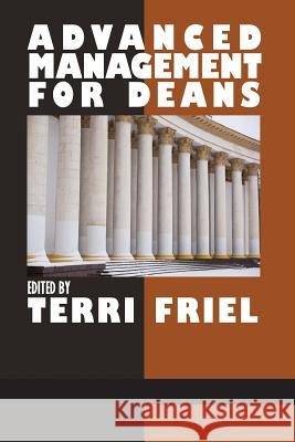 Advanced Management for Deans Terri Friel 9781681234700 Information Age Publishing