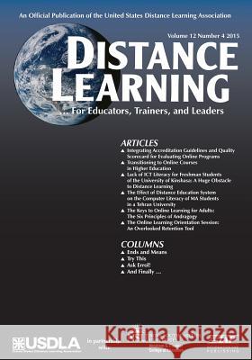 Distance Learning Magazine, Volume 12, Issue 4, 2015 Michael Simonson Charles Schlosser John G. Flores 9781681234731