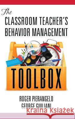 The Classroom Teacher's Behavior Management Toolbox(HC) Pierangelo, Roger 9781681234762 Information Age Publishing