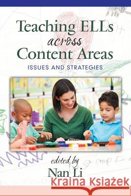 Teaching ELLs Across Content Areas: Issues and Strategies Li, Nan 9781681234878 Information Age Publishing