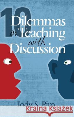 10 Dilemmas in Teaching with Discussion: Managing Integral Instruction (HC) Piro, Jody S. 9781681235165 Information Age Publishing