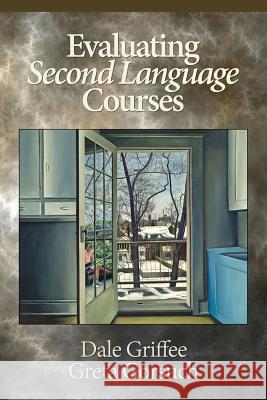 Evaluating Second Language Courses Dale Griffee, Greta Gorsuch 9781681235936 Eurospan (JL)