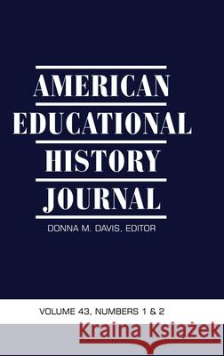 American Educational History Journal Vol.43 No.1&2 2016 (HC) Davis, Donna M. 9781681236087 Eurospan (JL)