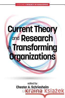 Current Theory and Research in Transforming Organizations Chester A. Schriesheim, Linda L. Neider 9781681236131
