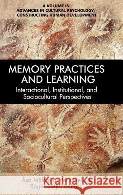 Memory Practices and Learning: Interactional, Institutional, and Sociocultural Perspectives (hc) Mäkitalo, Åsa 9781681236209 Information Age Publishing