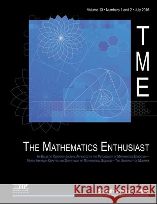 The Mathematics Enthusiast Volume 13, Number 1 & 2, 2016 Sriraman, Bharath 9781681236339