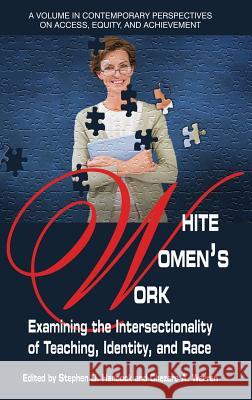 White Women's Work: Examining the Intersectionality of Teaching, Identity, and Race(HC) Hancock, Stephen D. 9781681236483