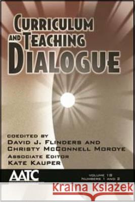 Curriculum and Teaching Dialogue Volume 18, Numbers 1 & 2, 2016 Flinders, David J. 9781681236537