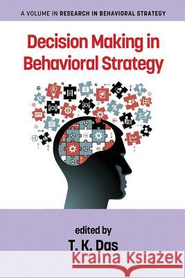 Decision Making in Behavioral Strategy Das, T. K. 9781681236575 Eurospan (JL)