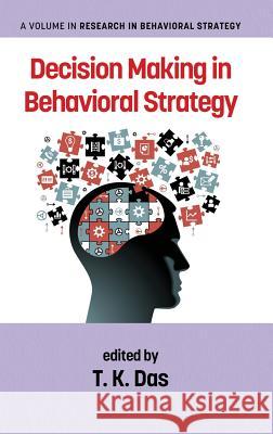 Decision Making in Behavioral Strategy(HC) Das, T. K. 9781681236582 Eurospan (JL)