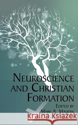 Neuroscience and Christian Formation(HC) Maddix, Mark a. 9781681236742 Eurospan (JL)