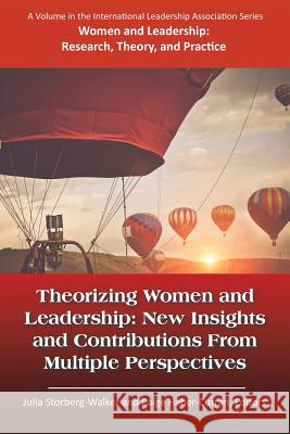 Theorizing Women and Leadership: New Insights and Contributions from Multiple Perspectives Julia Storberg-Walker, Paige Haber-Curran 9781681236827 Eurospan (JL)