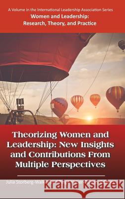 Theorizing Women and Leadership: New Insights and Contributions from Multiple Perspectives(HC) Storberg‐walker, Julia 9781681236834 Eurospan (JL)